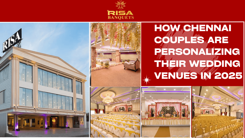 How Chennai Couples Are Personalizing Their Wedding Venues in 2025